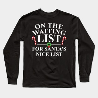 On the Waiting List For Santa's Nice List Long Sleeve T-Shirt